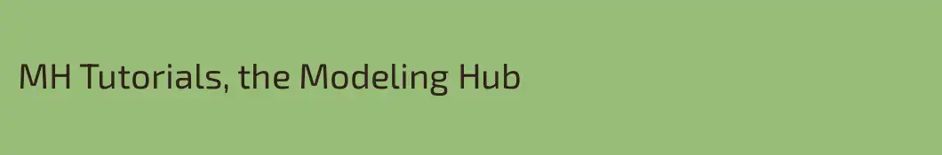 MH Tutorials, the Modeling Hub
